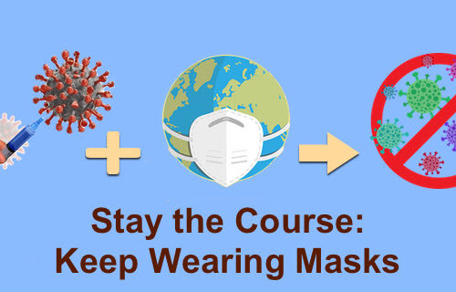 Keep Wearing Masks Even if Vaccinated: COVID-19 Vaccine